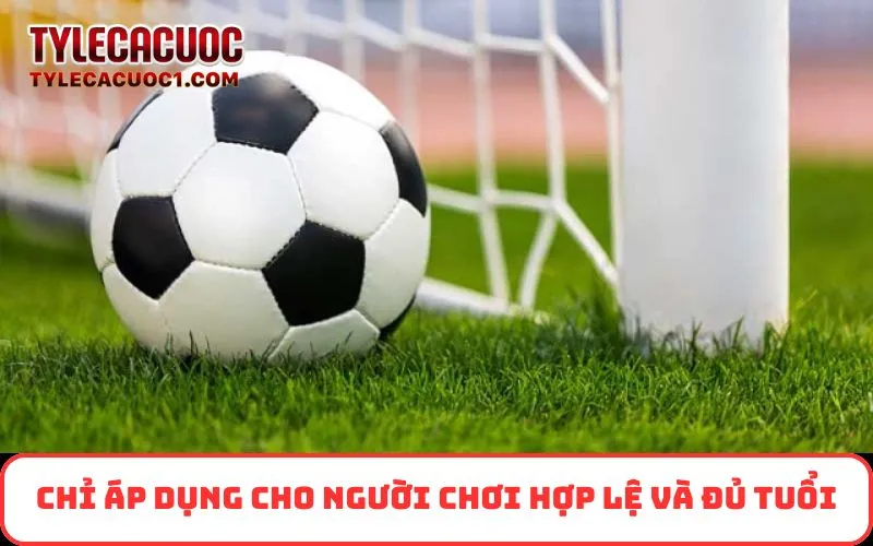 Chỉ áp dụng cho người chơi hợp lệ và đủ tuổi