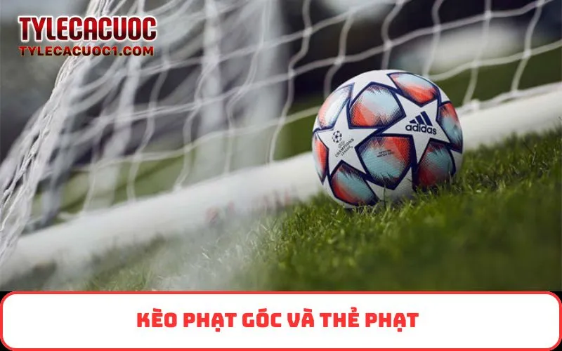 Kèo phạt góc và thẻ phạt