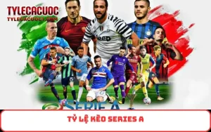 tỷ lệ kèo Series A