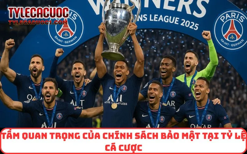 Tầm quan trọng của chính sách bảo mật tại Tỷ Lệ Cá Cược